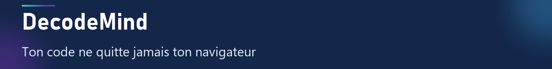 DecodeMind — Ton code ne quitte jamais ton navigateur